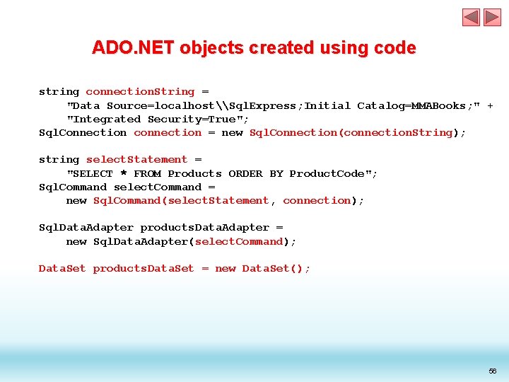 ADO. NET objects created using code string connection. String = "Data Source=localhost\Sql. Express; Initial ADO. NET objects created using code string connection. String = "Data Source=localhost\Sql. Express; Initial