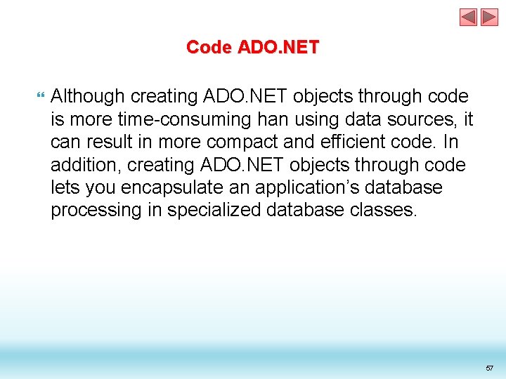 Code ADO. NET Although creating ADO. NET objects through code is more time-consuming han Code ADO. NET Although creating ADO. NET objects through code is more time-consuming han