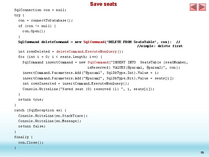 Save seats Sql. Connection con = null; try { con = connect. To. Database(); Save seats Sql. Connection con = null; try { con = connect. To. Database();