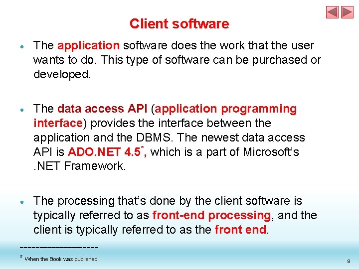 Client software The application software does the work that the user wants to do. Client software The application software does the work that the user wants to do.