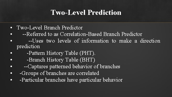 Two-Level Prediction • Two-Level Branch Predictor • --Referred to as Correlation-Based Branch Predictor •