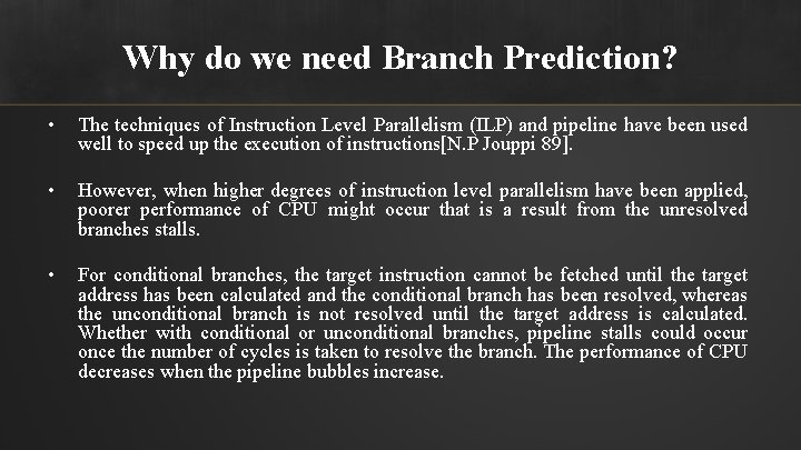 Why do we need Branch Prediction? • The techniques of Instruction Level Parallelism (ILP)