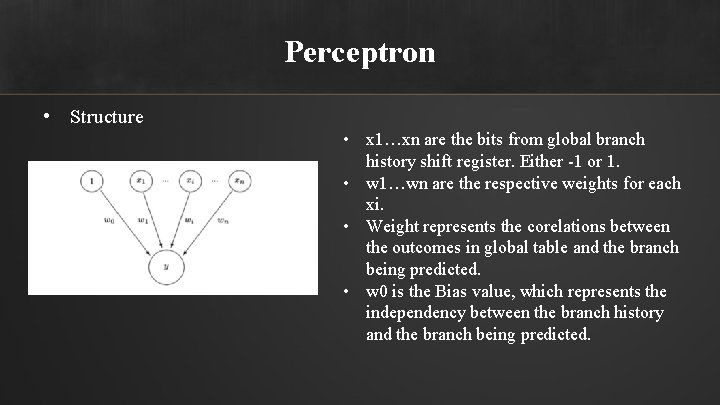 Perceptron • Structure • x 1…xn are the bits from global branch history shift