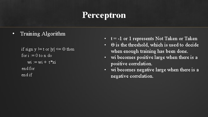 Perceptron • Training Algorithm if sign y != t or |y| <= Θ then