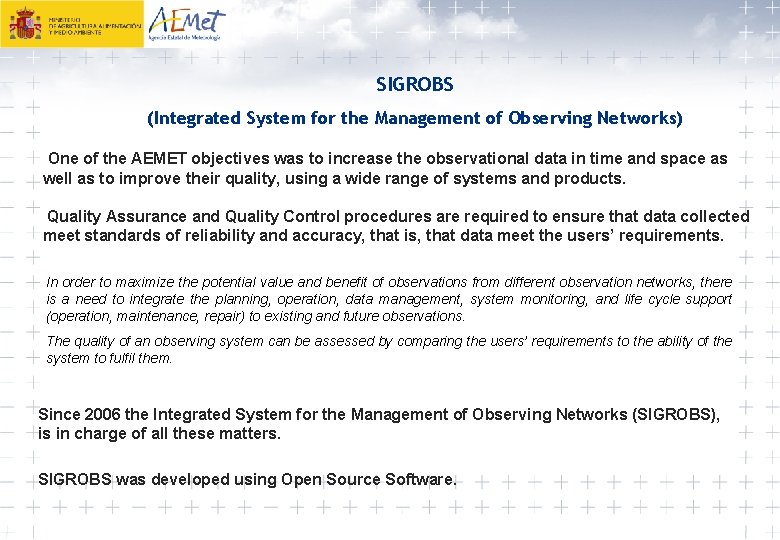 SIGROBS (Integrated System for the Management of Observing Networks) One of the AEMET objectives