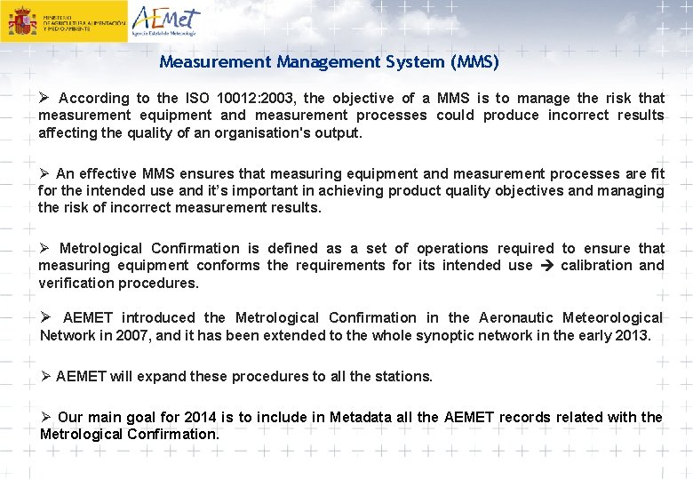 Measurement Management System (MMS) Ø According to the ISO 10012: 2003, the objective of