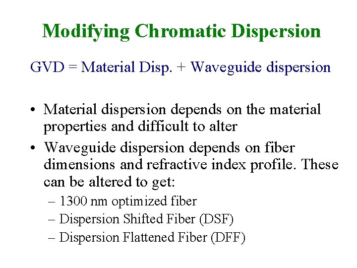 Modifying Chromatic Dispersion GVD = Material Disp. + Waveguide dispersion • Material dispersion depends