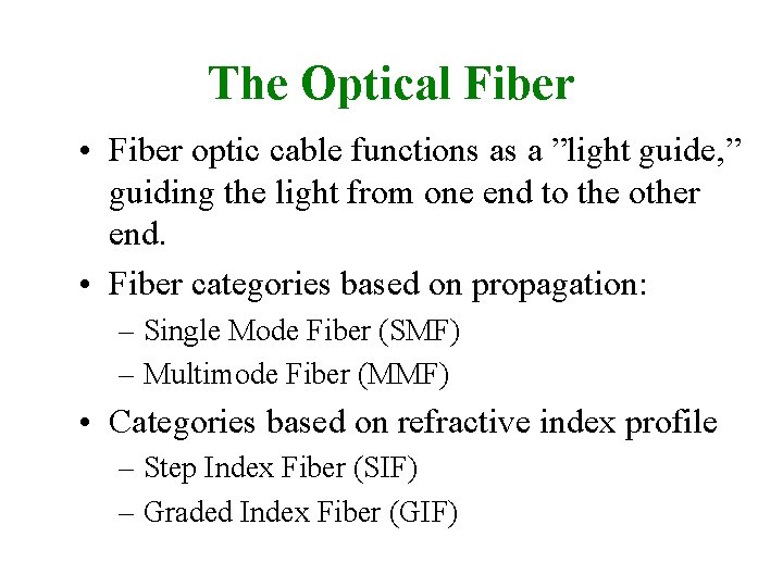 The Optical Fiber • Fiber optic cable functions as a ”light guide, ” guiding