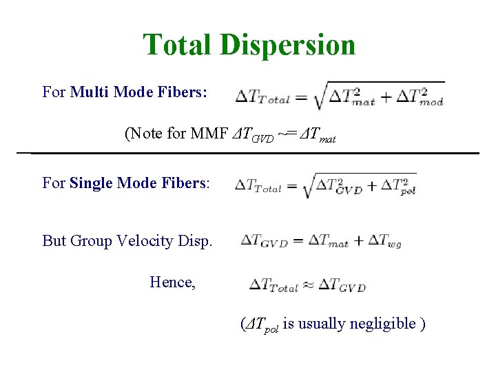 Total Dispersion For Multi Mode Fibers: (Note for MMF ΔTGVD ~= ΔTmat For Single
