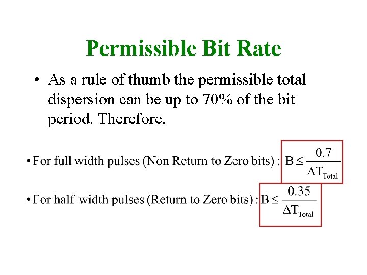 Permissible Bit Rate • As a rule of thumb the permissible total dispersion can