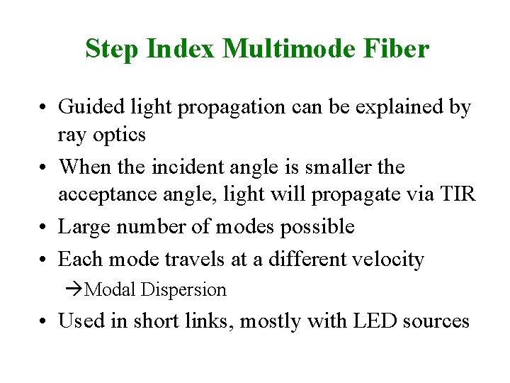 Step Index Multimode Fiber • Guided light propagation can be explained by ray optics