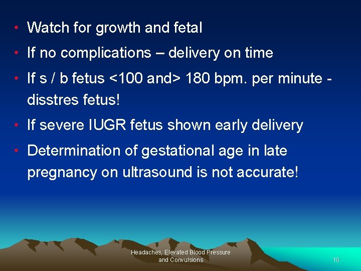  • Watch for growth and fetal • If no complications – delivery on