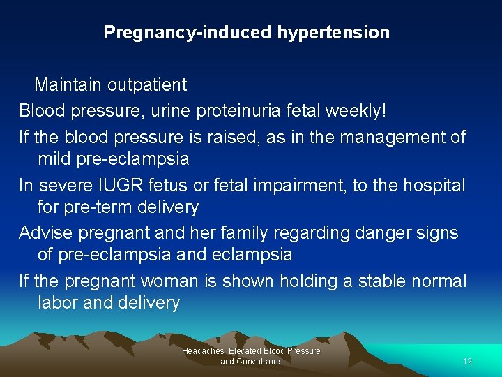 Pregnancy-induced hypertension Maintain outpatient Blood pressure, urine proteinuria fetal weekly! If the blood pressure