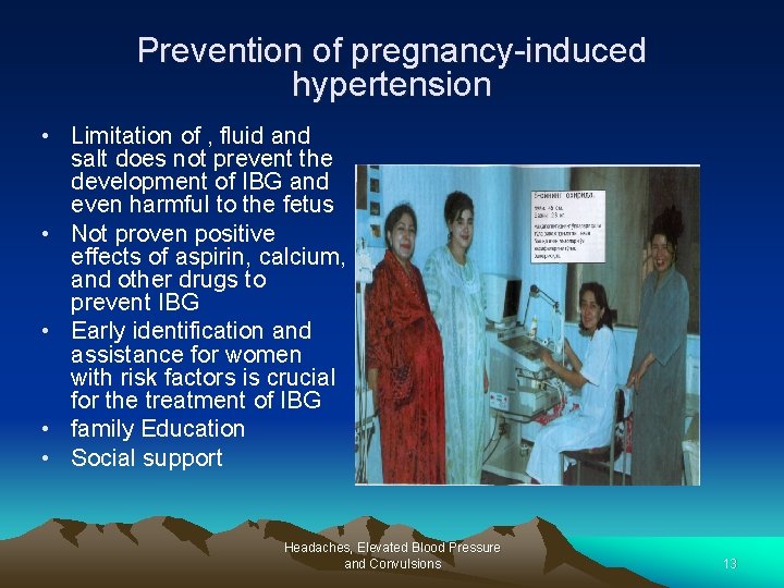 Prevention of pregnancy-induced hypertension • Limitation of , fluid and salt does not prevent