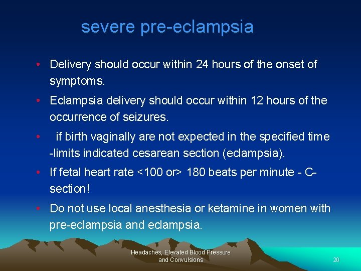 severe pre-eclampsia • Delivery should occur within 24 hours of the onset of symptoms.