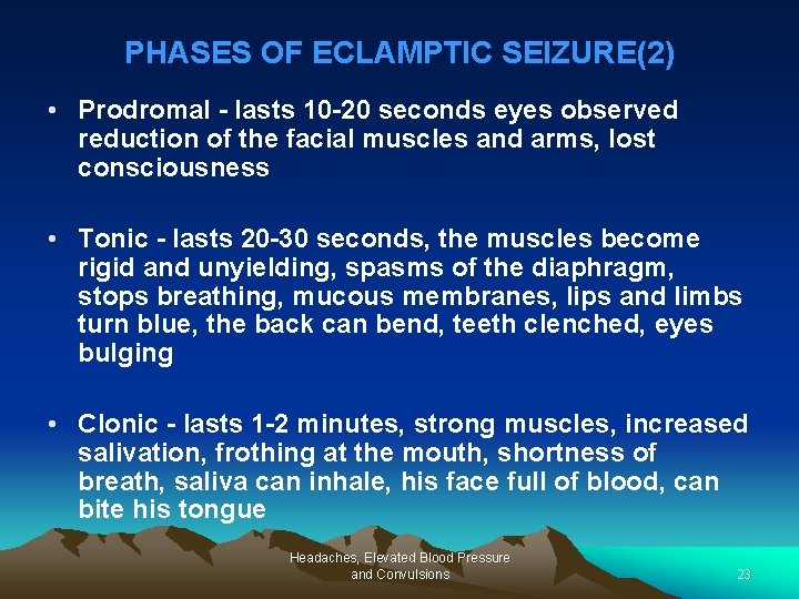 PHASES OF ECLAMPTIC SEIZURE(2) • Prodromal - lasts 10 -20 seconds eyes observed reduction