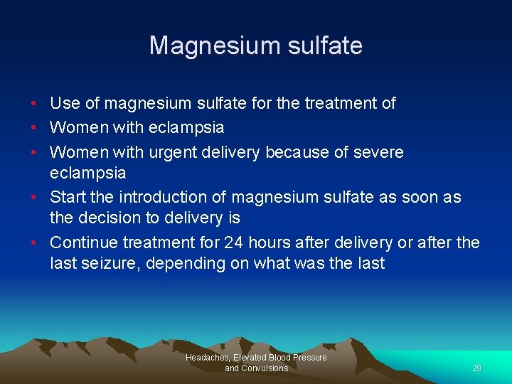 Magnesium sulfate • Use of magnesium sulfate for the treatment of • Women with