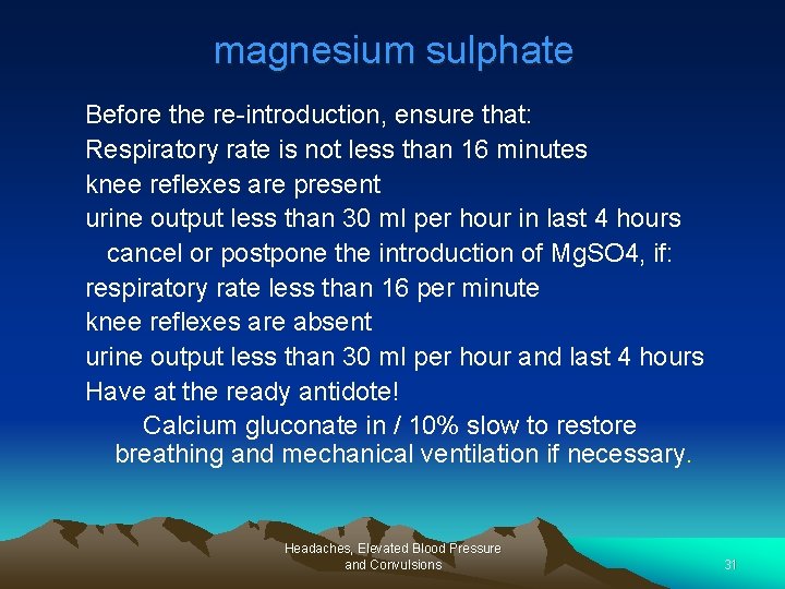 magnesium sulphate Before the re-introduction, ensure that: Respiratory rate is not less than 16
