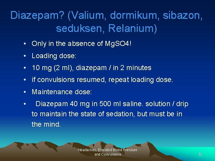 Diazepam? (Valium, dormikum, sibazon, seduksen, Relanium) • Only in the absence of Mg. SO