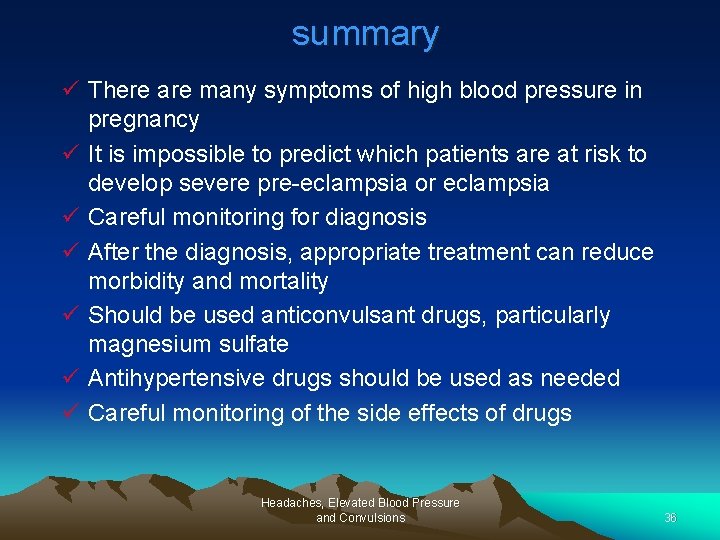 summary ü There are many symptoms of high blood pressure in pregnancy ü It