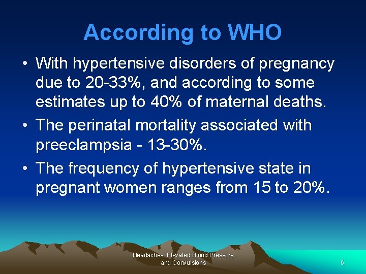 According to WHO • With hypertensive disorders of pregnancy due to 20 -33%, and