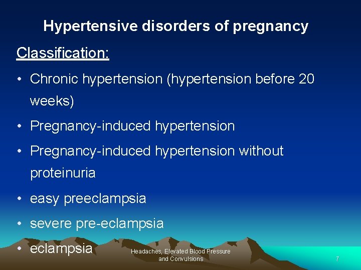 Hypertensive disorders of pregnancy Classification: • Chronic hypertension (hypertension before 20 weeks) • Pregnancy-induced