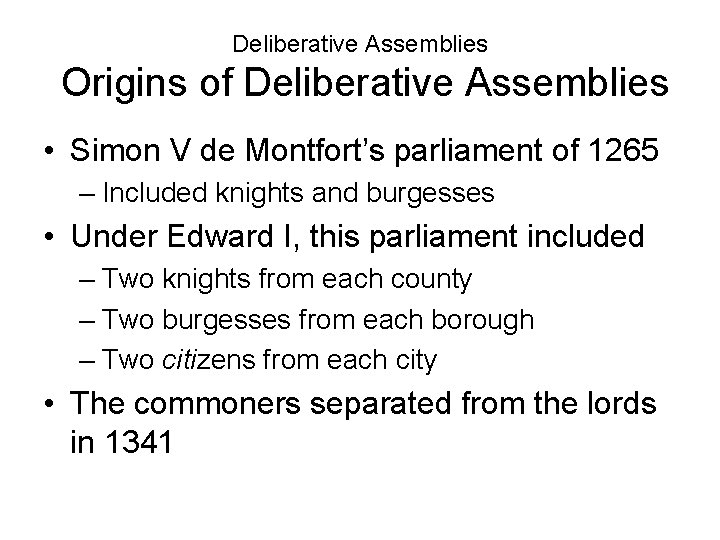 Deliberative Assemblies Origins of Deliberative Assemblies • Simon V de Montfort’s parliament of 1265