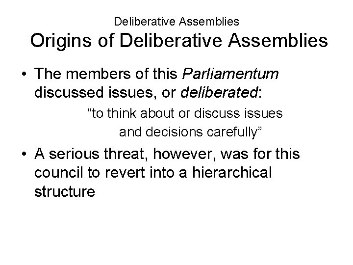 Deliberative Assemblies Origins of Deliberative Assemblies • The members of this Parliamentum discussed issues,