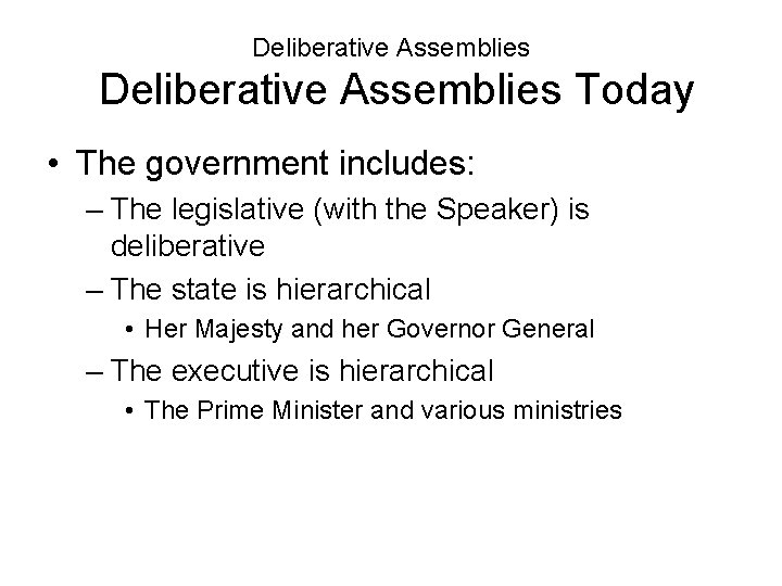 Deliberative Assemblies Today • The government includes: – The legislative (with the Speaker) is