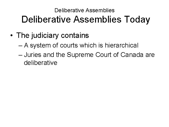 Deliberative Assemblies Today • The judiciary contains – A system of courts which is