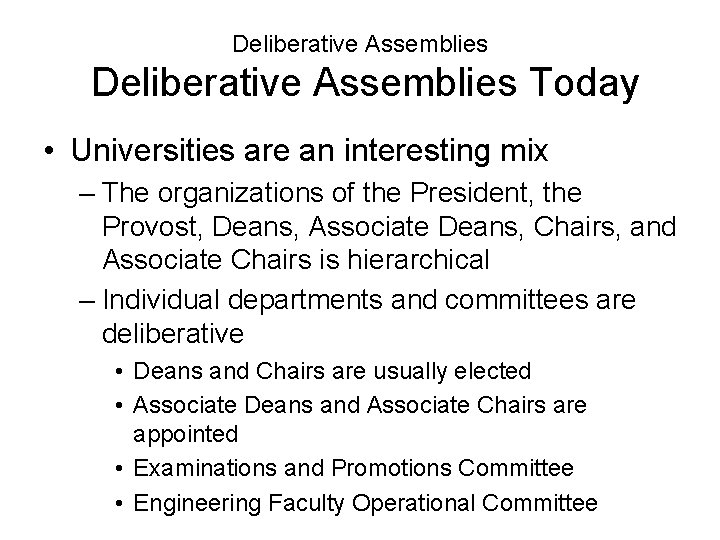 Deliberative Assemblies Today • Universities are an interesting mix – The organizations of the