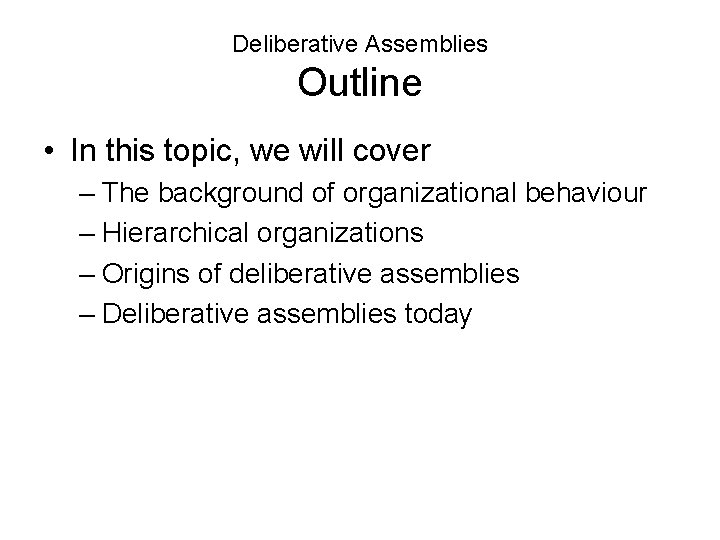 Deliberative Assemblies Outline • In this topic, we will cover – The background of