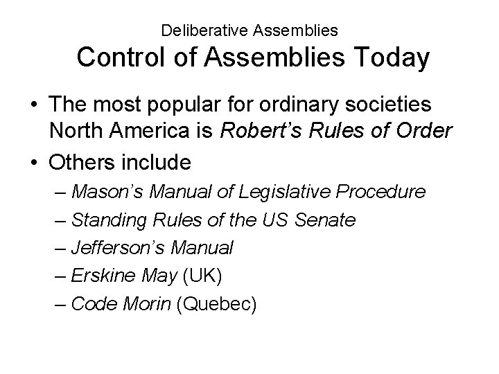 Deliberative Assemblies Control of Assemblies Today • The most popular for ordinary societies North