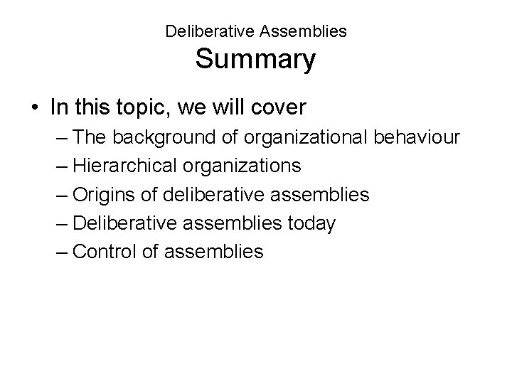 Deliberative Assemblies Summary • In this topic, we will cover – The background of