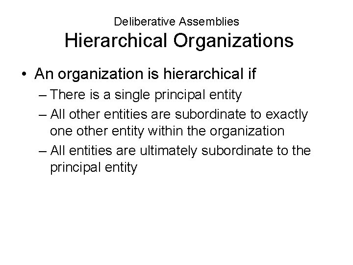 Deliberative Assemblies Hierarchical Organizations • An organization is hierarchical if – There is a