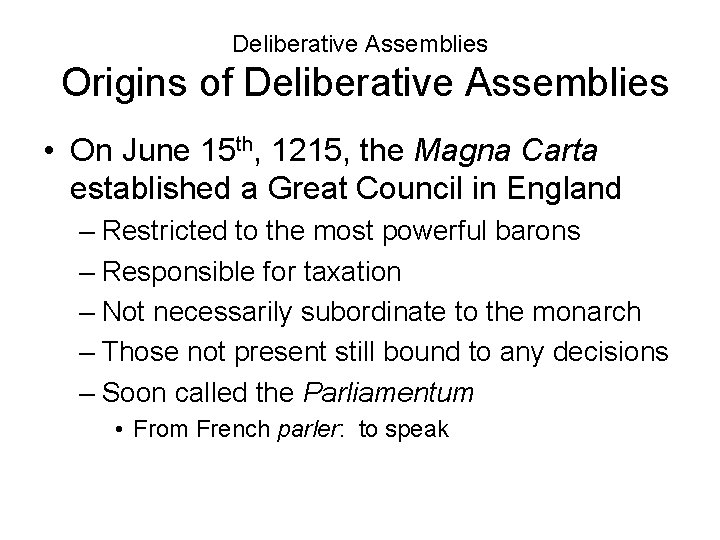 Deliberative Assemblies Origins of Deliberative Assemblies • On June 15 th, 1215, the Magna