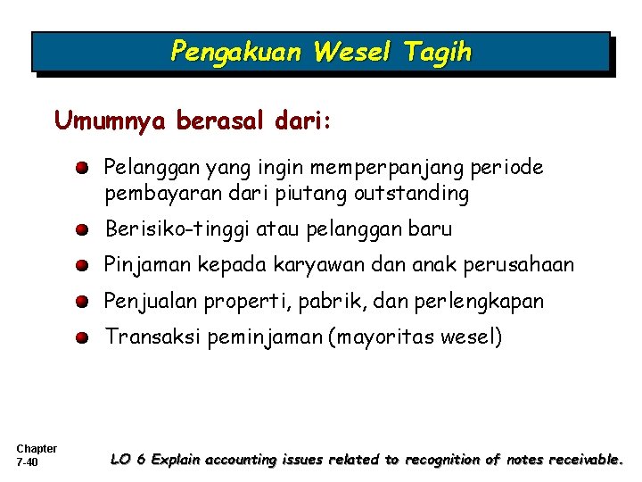 Pengakuan Wesel Tagih Umumnya berasal dari: Pelanggan yang ingin memperpanjang periode pembayaran dari piutang