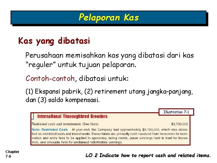 Pelaporan Kas yang dibatasi Perusahaan memisahkan kas yang dibatasi dari kas “reguler” untuk tujuan