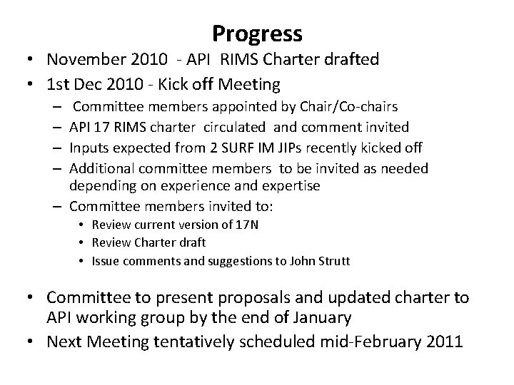 Progress • November 2010 - API RIMS Charter drafted • 1 st Dec 2010