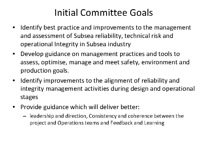Initial Committee Goals • Identify best practice and improvements to the management and assessment