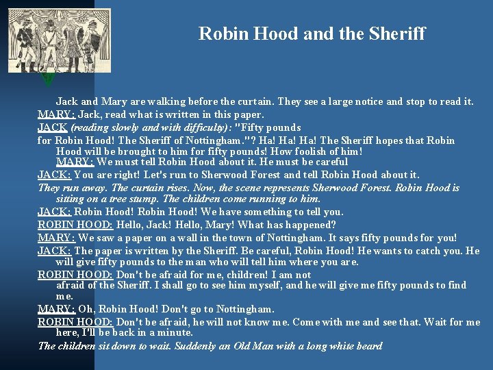 Robin Hood and the Sheriff Jack and Mary are walking before the curtain. They Robin Hood and the Sheriff Jack and Mary are walking before the curtain. They