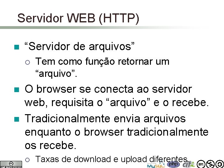 Servidor WEB (HTTP) n “Servidor de arquivos” ¡ n n Tem como função retornar