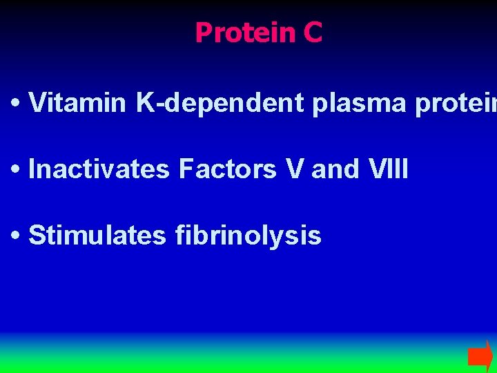 Protein C • Vitamin K-dependent plasma protein • Inactivates Factors V and VIII •