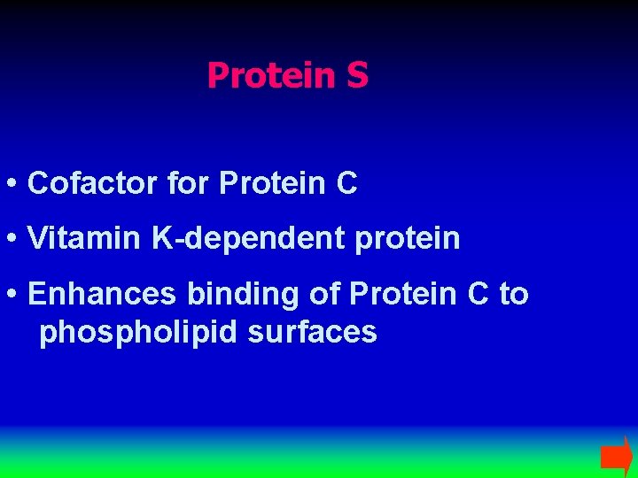 Protein S • Cofactor for Protein C • Vitamin K-dependent protein • Enhances binding