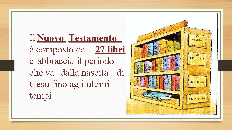 Il Nuovo Testamento è composto da 27 libri e abbraccia il periodo che va