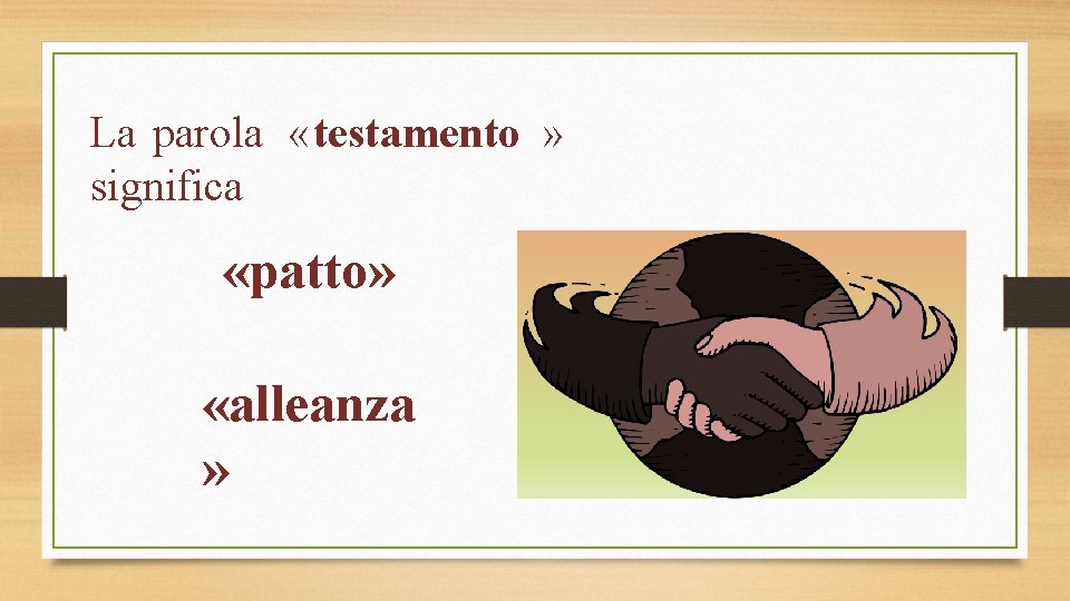 La parola «testamento » significa «patto» «alleanza » 