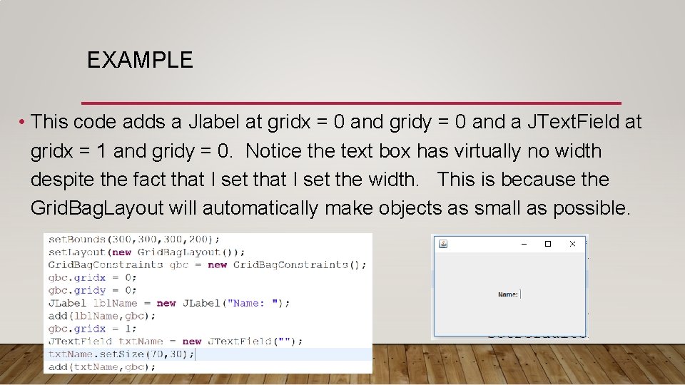 EXAMPLE • This code adds a Jlabel at gridx = 0 and gridy =