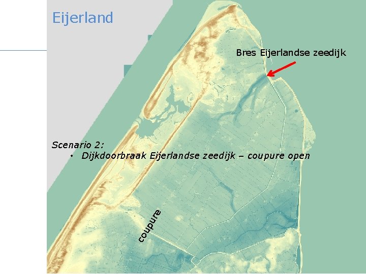 Eijerland Bres Eijerlandse zeedijk co up ur e Scenario 2: • Dijkdoorbraak Eijerlandse zeedijk