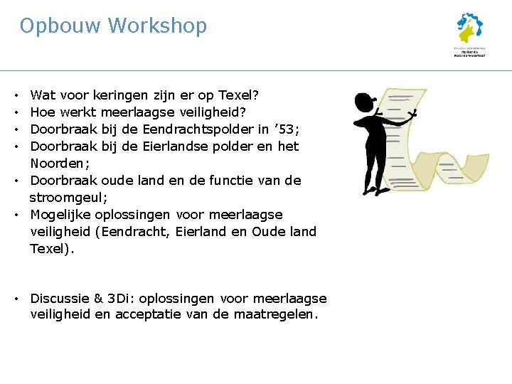 Opbouw Workshop Wat voor keringen zijn er op Texel? Hoe werkt meerlaagse veiligheid? Doorbraak