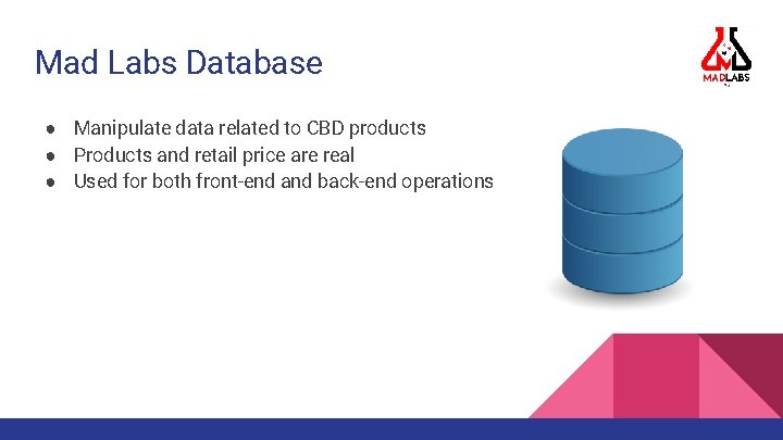 Mad Labs Database ● Manipulate data related to CBD products ● Products and retail